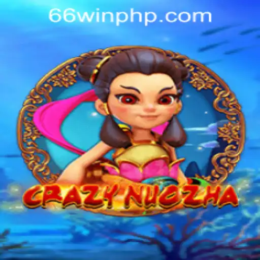 CrazyNuoZha: The Exciting Adventure in 66WIN.COM Casino